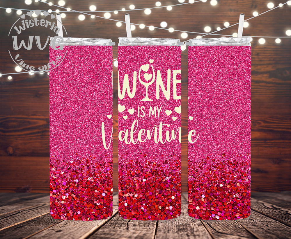 20oz Wine Is My Valentine Stainless Steel Double Walled Tumbler w/clear straw