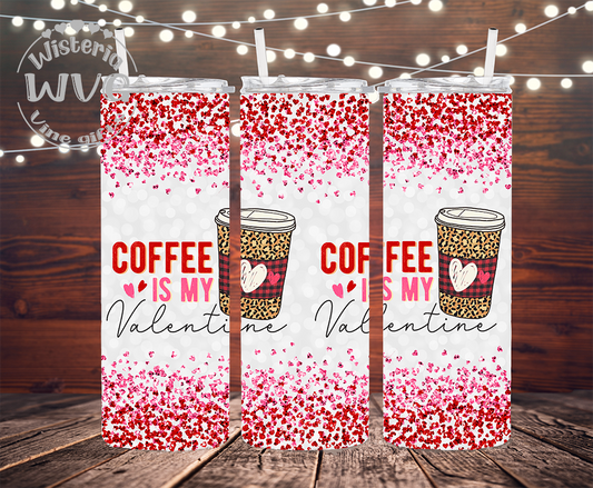20oz Coffee Is My Valentine Stainless Steel Double Walled Tumbler w/clear straw