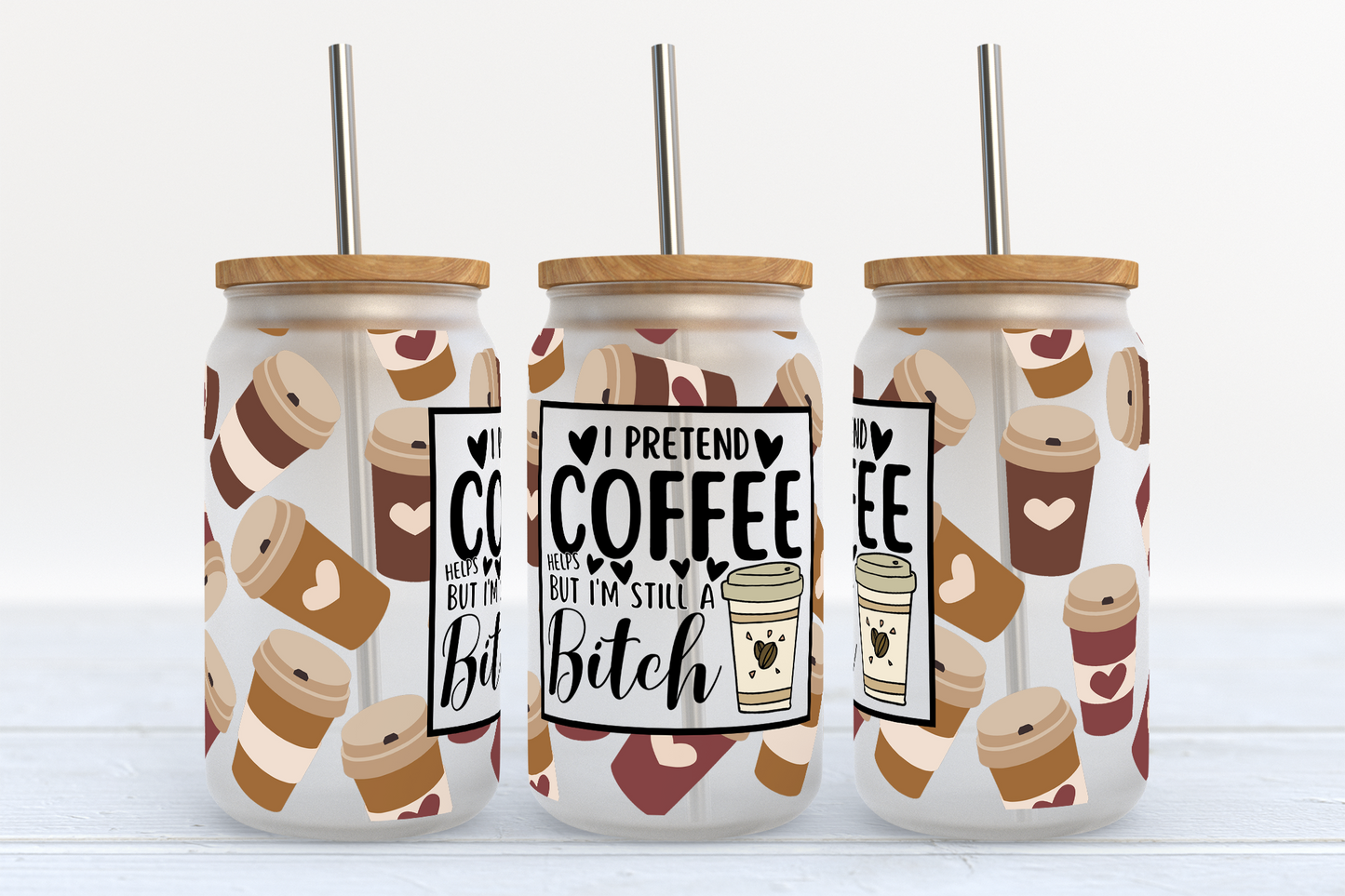 16oz Glass Tumbler "I Pretend Coffee Helps but I'm Still A Bitch"